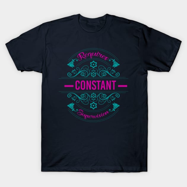 Requires Constant Supervision T-Shirt by chatchimp